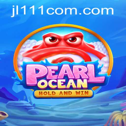 Dive into the Exciting World of PearlOcean on JL111.COM